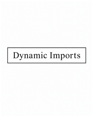 Dynamic Imports